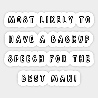 Most likely to have a backup speech for the best man! Sticker